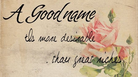 A Good Name - rose, antique, proverbs 22, vintage, paper, statement, parchment, firefox persona, saying, bible verse