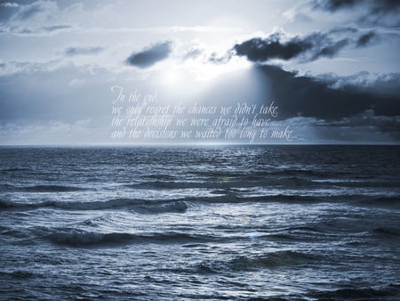 in the end - clouds, water, beach, sea, wet, beauty, inspirational, ocean, quote, nature, words, sky