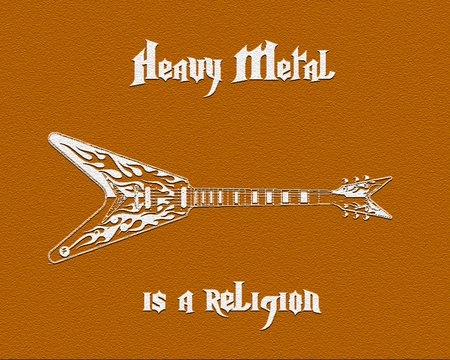 Heavy Metal is a religion - metal, guitar, religion, music, heavy