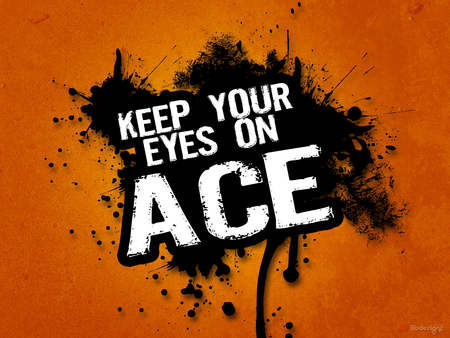 Keep Your Eyes On Ace