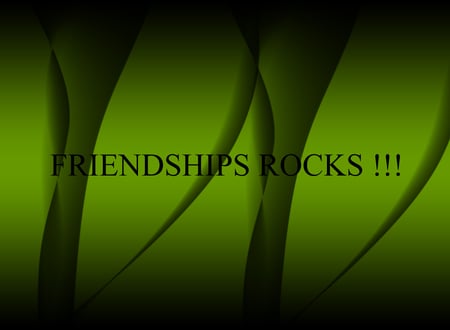 Friendships Rocks !!! - glow, black, patterns, green, friendships, friends, life