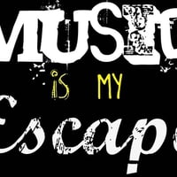 Music is my escape