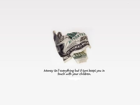 MONEY ISN'T EVERYTHING - message, green, words, money, quotes