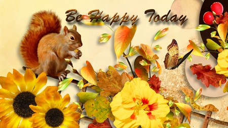 Be Happy Today - fall, butterfly, bright, flowers, leaves, suqirrel, autumn