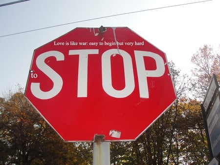 Stop to love - abstract, sign, photography, love, stop