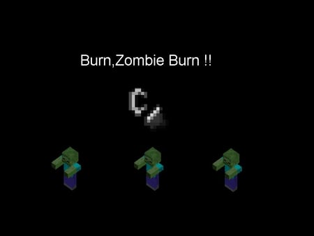 Minecraft - burn, zombie, flint and steel, minecraft