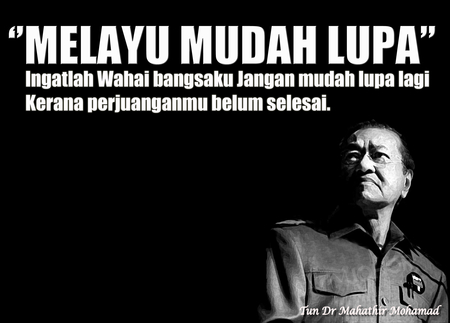 Tun Dr Mahathir ''Melayu Mudah Lupa'' - of, greatest, malaysia, prime minister, presiden