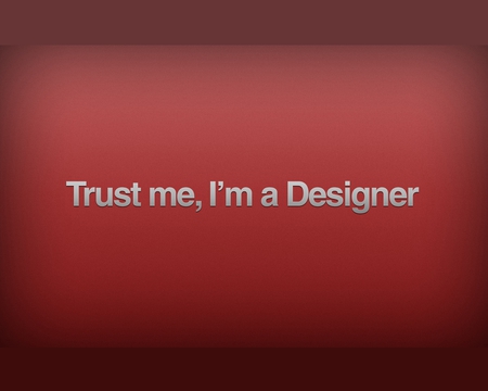 Trust me I m a Designer - trust me i m a designer, texture, wallpaper, abstract