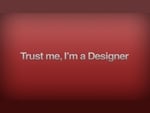 Trust me I m a Designer