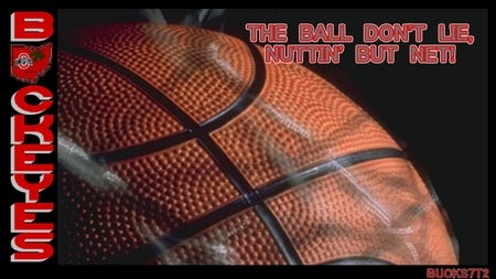 THE BALL DON'T LIE, NUTTIN' BUT NET - ohio, buckeyes, state, basketball