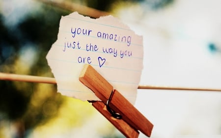 Your amazing just the way... - love, amazing, heart, way