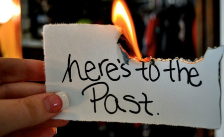 Here's To The Past. - past, me, fire, note, quotes, quote