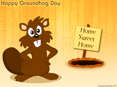 Happy Groundhog Day - holiday, home sweet home, groundhog, gopher