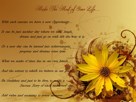 Make The Most Of Your Life - yellow, life, flower, quote