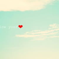 Follow your heart!